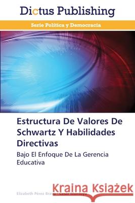 Estructura De Valores De Schwartz Y Habilidades Directivas Elizabeth Pérez Bravo, César Montoya 9783847387640