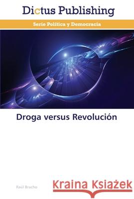 Droga versus Revolución Bracho, Raúl 9783847387817 Dictus Publishing