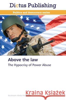 Above the Law Abdul-Hameed Ibraheem 9783847388005 Dictus Publishing