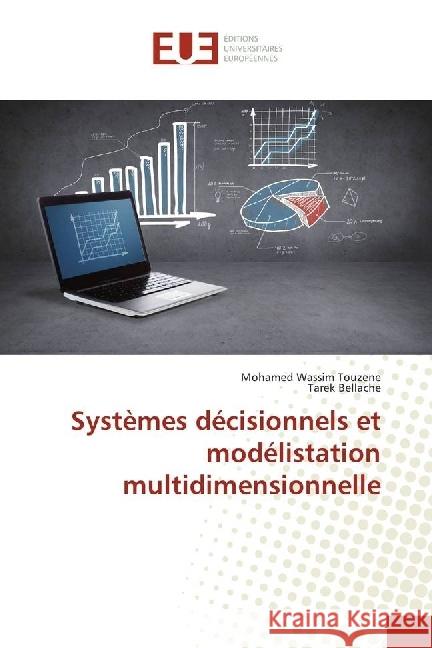 Systèmes décisionnels et modélistation multidimensionnelle Touzene, Mohamed Wassim; Bellache, Tarek 9783847388029