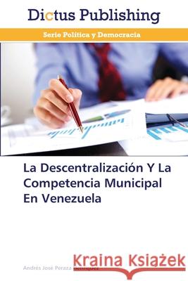 La Descentralización Y La Competencia Municipal En Venezuela Peraza Henríquez, Andrés José 9783847388203