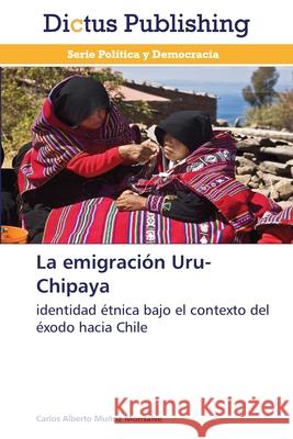 La emigración Uru-Chipaya Muñoz Monsalve, Carlos Alberto 9783847388241