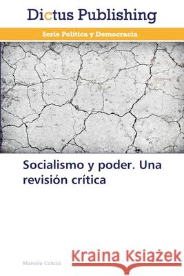 Socialismo y poder. Una revisión crítica Colussi Marcelo   9783847388302