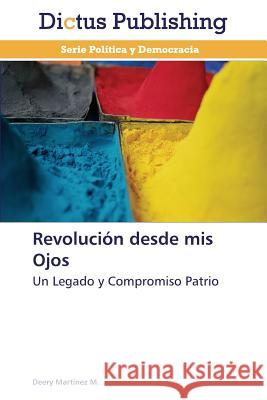 Revolución desde mis Ojos Martínez M Deery 9783847388456 Dictus Publishing