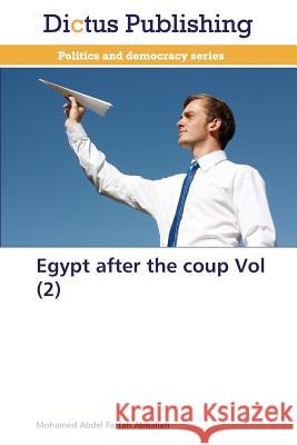 Egypt After the Coup Vol (2) Abdel Fattah Abdallah Mohamed 9783847389101 Dictus Publishing