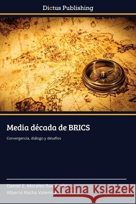 Media década de BRICS Morales Ruvalcaba, Daniel E. 9783847389293 Dictus Publishing
