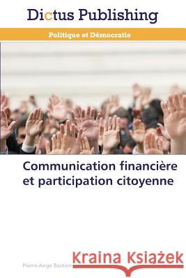 Communication Financière Et Participation Citoyenne Bastien-P 9783847389330 Dictus Publishing