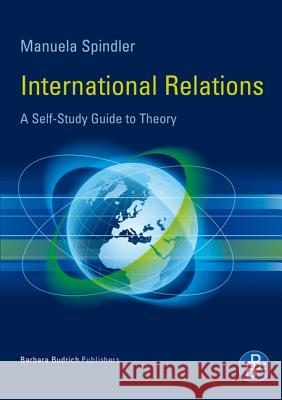 International Relations: A Self-Study Guide to Theory Spindler, Manuela 9783847400059