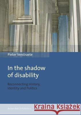 In the Shadow of Disability: Reconnecting History, Identity and Politics Verstraete, Pieter 9783847400233