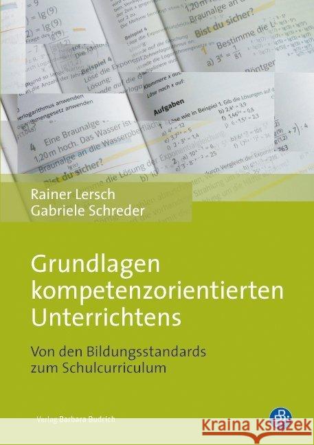 Grundlagen kompetenzorientierten Unterrichtens : Von den Bildungsstandards zum Schulcurriculum Lersch, Rainer; Schreder, Gabriele 9783847400707 Budrich