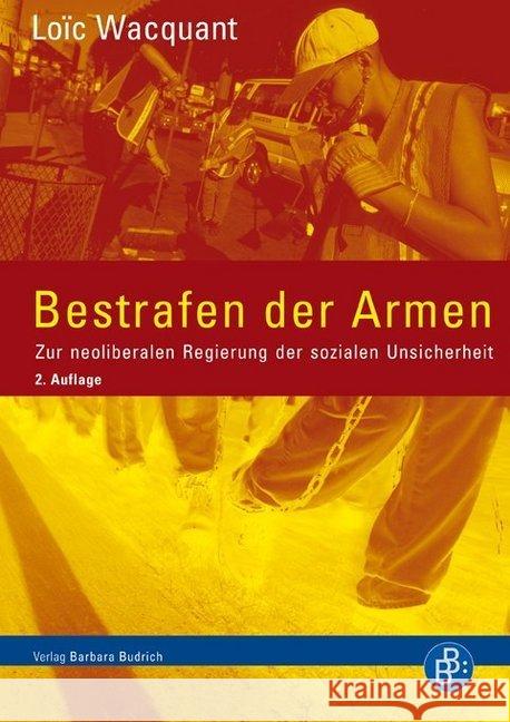 Bestrafen der Armen : Zur neoliberalen Regierung der sozialen Unsicherheit Wacquant, Loic 9783847401216