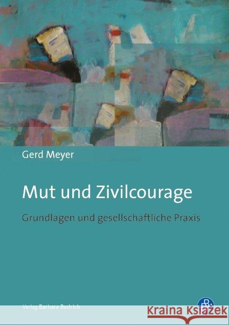 Mut und Zivilcourage : Grundlagen und gesellschaftliche Praxis Meyer, Gerd 9783847401728