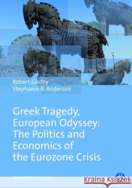 Greek Tragedy, European Odyssey: The Politics and Economics of the Eurozone Crisis Godby, Robert 9783847406181 Barbara Budrich