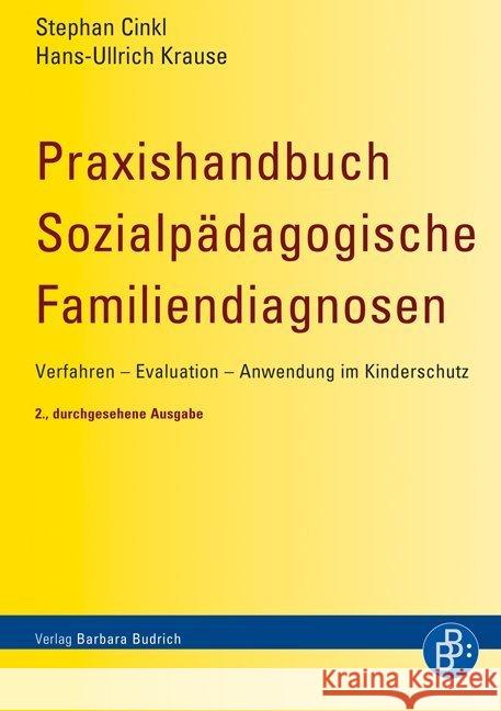 Praxishandbuch Sozialpädagogische Familiendiagnosen : Verfahren - Evaluation - Anwendung im Kinderschutz Cinkl, Stephan; Krause, Hans-Ullrich 9783847406310