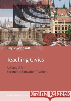 Teaching Civics: A Manual for Secondary Education Teachers Reinhardt, Sibylle 9783847407041 Barbara Budrich