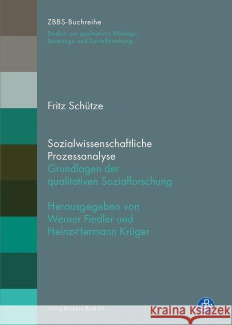 Sozialwissenschaftliche Prozessanalyse : Grundlagen der qualitativen Sozialforschung Schütze, Fritz 9783847407911