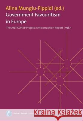 Government Favouritism in Europe: The Anticorruption Report, Volume 3 Mungiu-Pippidi, Alina 9783847407959
