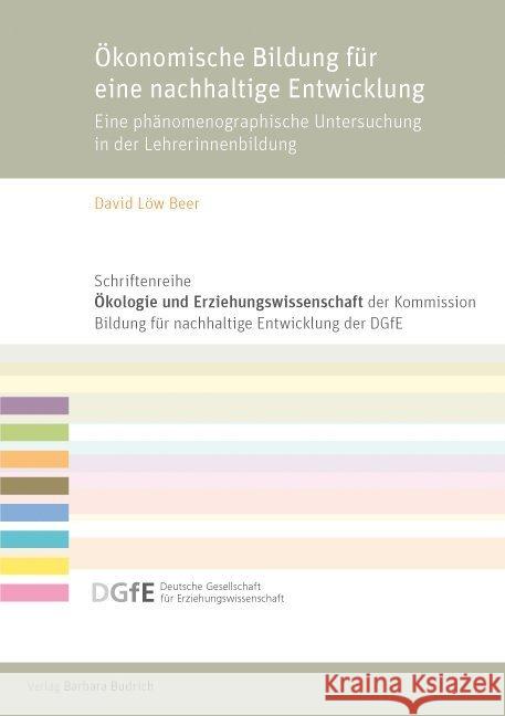 Ökonomische Bildung für eine nachhaltige Entwicklung : Eine phänomenographische Untersuchung in der Lehrerinnenbildung Löw Beer, David 9783847420293