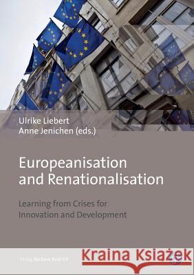 Europeanisation and Renationalisation: Learning from Crises for Innovation and Development Liebert, Ulrike 9783847420972 Barbara Budrich