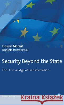 Security Beyond the State: The EU in an Age of Transformation Morsut, Claudia 9783847420989 Barbara Budrich