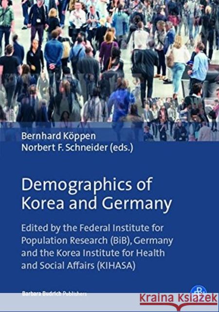 Demographics of Korea and Germany: Population Changes and Socioeconomic Impact of Two Divided Nations in the Light of Reunification Köppen, Bernhard 9783847421528 