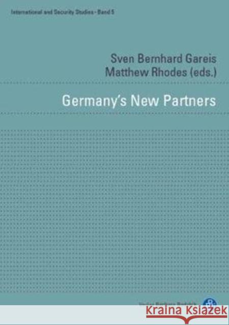 Germany's New Partners: Bilateral Relations of Europe's Reluctant Leader Gareis, Sven Bernhard 9783847421849 Barbara Budrich
