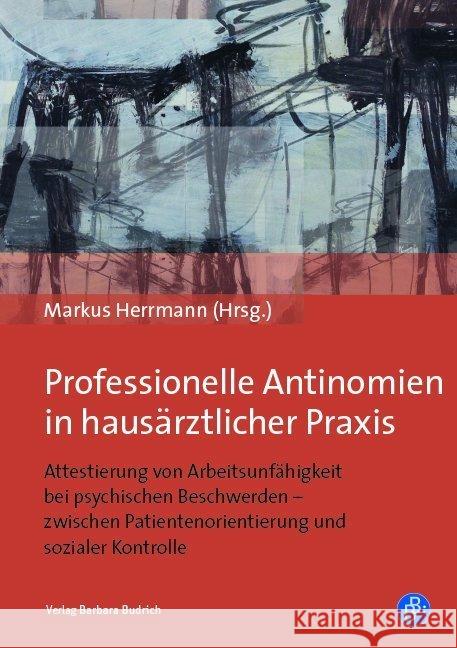 Professionelle Antinomien in hausärztlicher Praxis Robra, Bernt-Peter, Spura, Anke, Barth, Niklas 9783847421924 Verlag Barbara Budrich