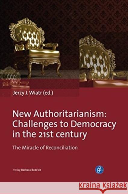 New Authoritarianism: Challenges to Democracy in the 21st Century Wiatr, Jerzy J. 9783847422211 Verlag Barbara Budrich