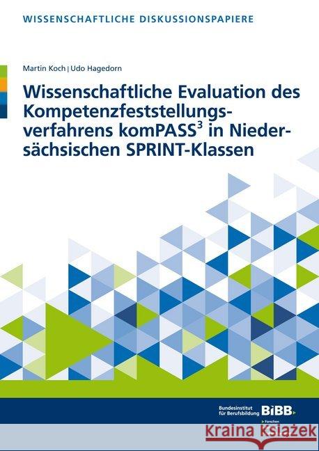 Wissenschaftliche Evaluation des Kompetenzfeststellungsverfahrens komPASS³ in Niedersächsischen SPRINT-Klassen : Abschlussbericht Koch, Martin; Hagedorn, Udo 9783847422495 Verlag Barbara Budrich