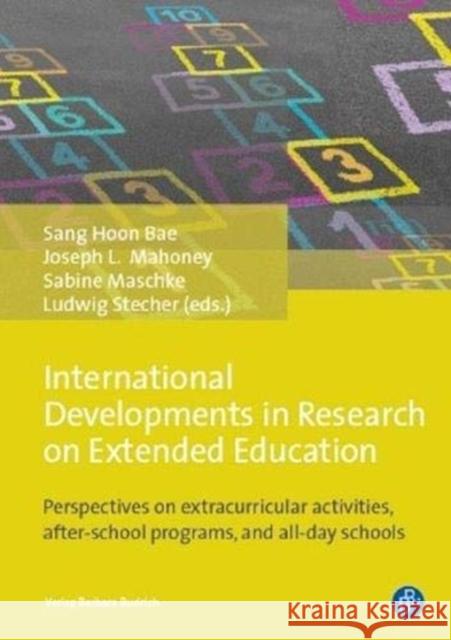 International Developments in Research on Extended Education: Perspectives on Extracurricular Activities, After-School Programmes, and All-Day Schools Bae, Sang Hoon 9783847423355