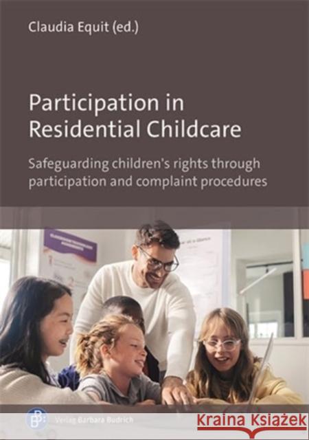 Participation in Residential Childcare: Safeguarding children's rights through participation and complaint procedures  9783847427094 Verlag Barbara Budrich