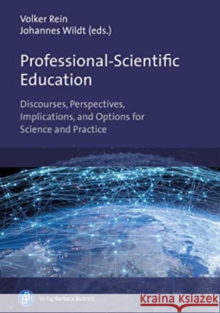 Professional-Scientific Education: Discourses, Perspectives, Implications, and Options for Science and Practice Dr. Volker Rein Prof. Dr. Dr. h.c. Johannes Wildt Prof. Dr. Michael Brater 9783847429715 Verlag Barbara Budrich