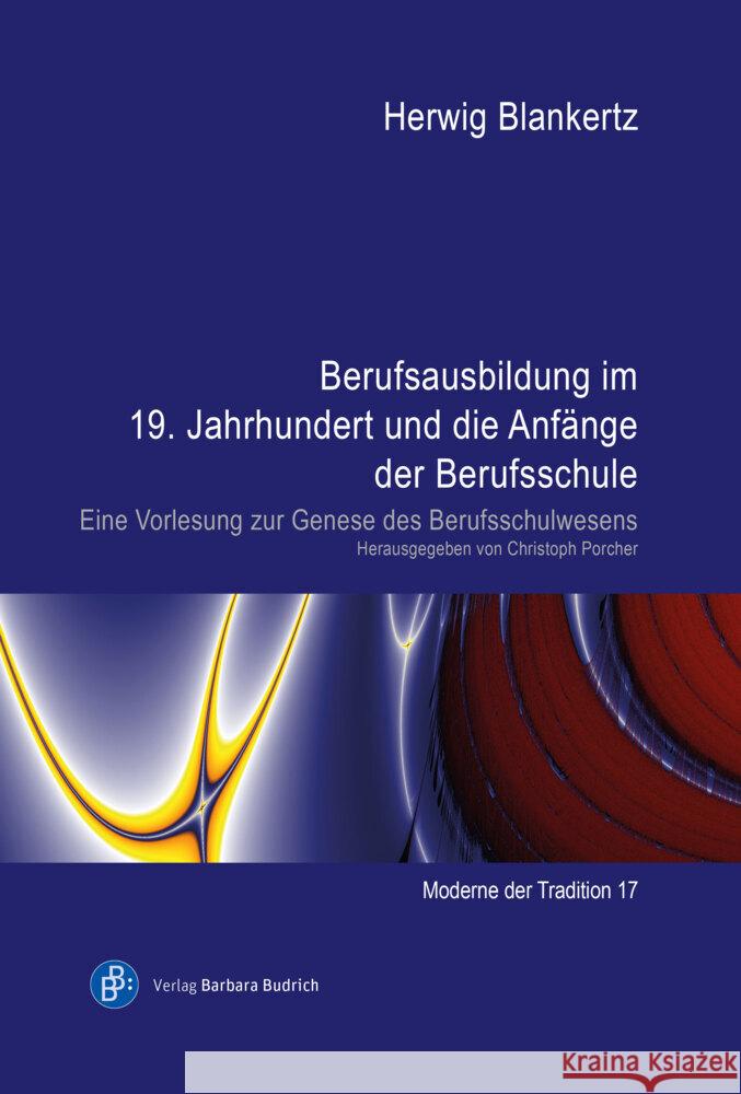 Berufsausbildung im 19. Jahrhundert und die Anfänge der Berufsschule Blankertz, Herwig 9783847430476