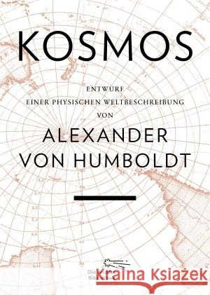 Kosmos : Entwurf einer physischen Weltbeschreibung. Nachw. v. Oliver Lubrich u. Ottmar Ette Humboldt, Alexander von 9783847700142 Die Andere Bibliothek