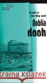 Der Weg nach Oobliadooh : Roman. Mit einem Essay über Werk und Autor v. Helmut Böttiger Fries, Fritz R. 9783847703310 AB - Die Andere Bibliothek