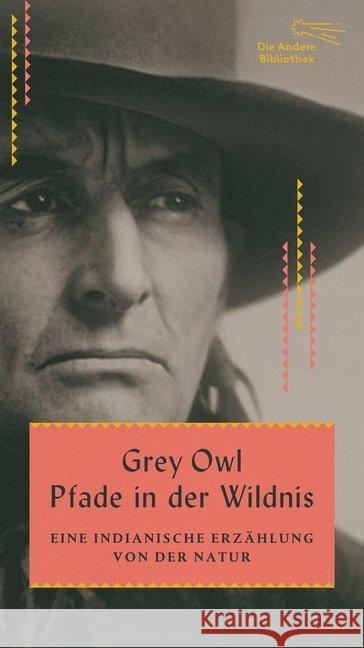 Pfade in der Wildnis : Eine indianische Erzählung von der Natur Grey Owl 9783847704201
