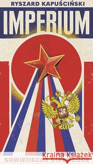 Imperium : Sowjetische Streifzüge Kapuscinski, Ryszard 9783847720089
