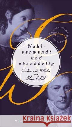 Wahlverwandt und ebenbürtig : Caroline und Wilhelm von Humboldt Rosenstrauch, Hazel 9783847720171 AB - Die Andere Bibliothek