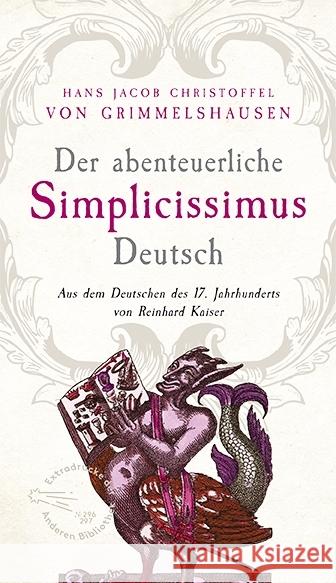 Der abenteuerliche Simplicissimus Deutsch : Aus dem Deutsch des 17. Jahrhunderts von Reinhard Kaiser Grimmelshausen, Hans J. Chr. von 9783847720195