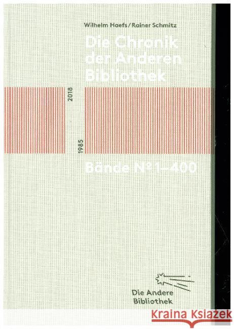 Die Chronik der Anderen Bibliothek : 1985-2018 Schmitz, Rainer; Haefs, Wilhelm 9783847799900