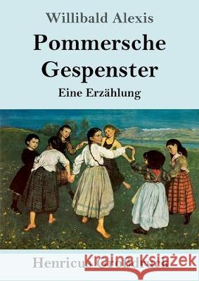 Pommersche Gespenster (Großdruck): Eine Erzählung Alexis, Willibald 9783847822493 Henricus