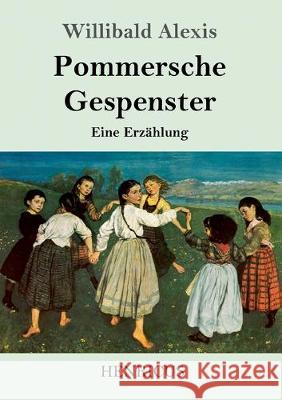 Pommersche Gespenster: Eine Erzählung Willibald Alexis 9783847823926 Henricus