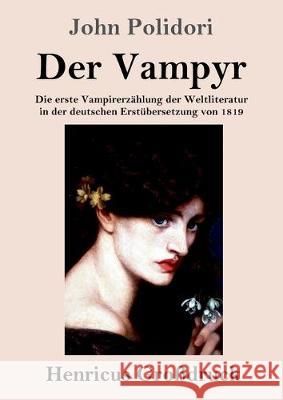 Der Vampyr (Großdruck): Die erste Vampirerzählung der Weltliteratur in der deutschen Erstübersetzung von 1819 John Polidori 9783847824039
