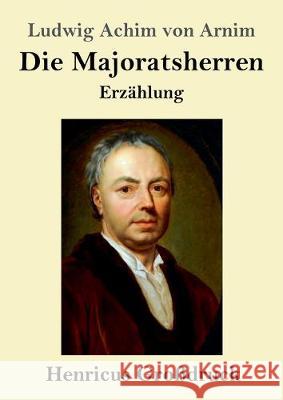Die Majoratsherren (Großdruck): Erzählung Ludwig Achim Von Arnim 9783847824053