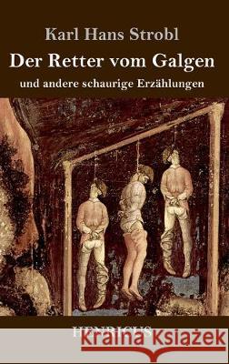 Der Retter vom Galgen: und andere schaurige Erzählungen Karl Hans Strobl 9783847824107 Henricus
