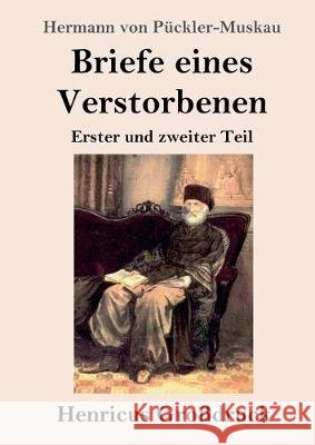 Briefe eines Verstorbenen (Großdruck): Erster und zweiter Teil Hermann Von Pückler-Muskau 9783847824237
