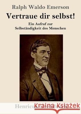 Vertraue dir selbst! (Großdruck): Ein Aufruf zur Selbständigkeit des Menschen Ralph Waldo Emerson 9783847824275