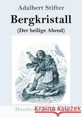 Bergkristall (Großdruck): (Der heilige Abend) Adalbert Stifter 9783847824312