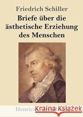 Briefe über die ästhetische Erziehung des Menschen (Großdruck) Friedrich Schiller 9783847824428 Henricus
