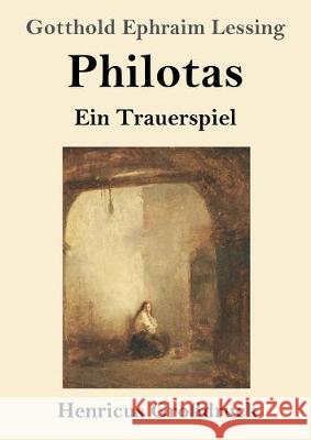 Philotas (Großdruck): Ein Trauerspiel Gotthold Ephraim Lessing 9783847824442 Henricus